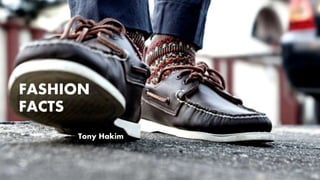 FASHION
FACTS
Tony Hakim
 