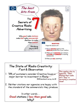 The best
bits from. . .




                 This applies also to
                 agencies. Their
                 feeling that radio
                 isn’t “sexy” is
                 certainly a creative
                 issue!
 
