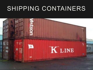 SHIPPING CONTAINERS
 