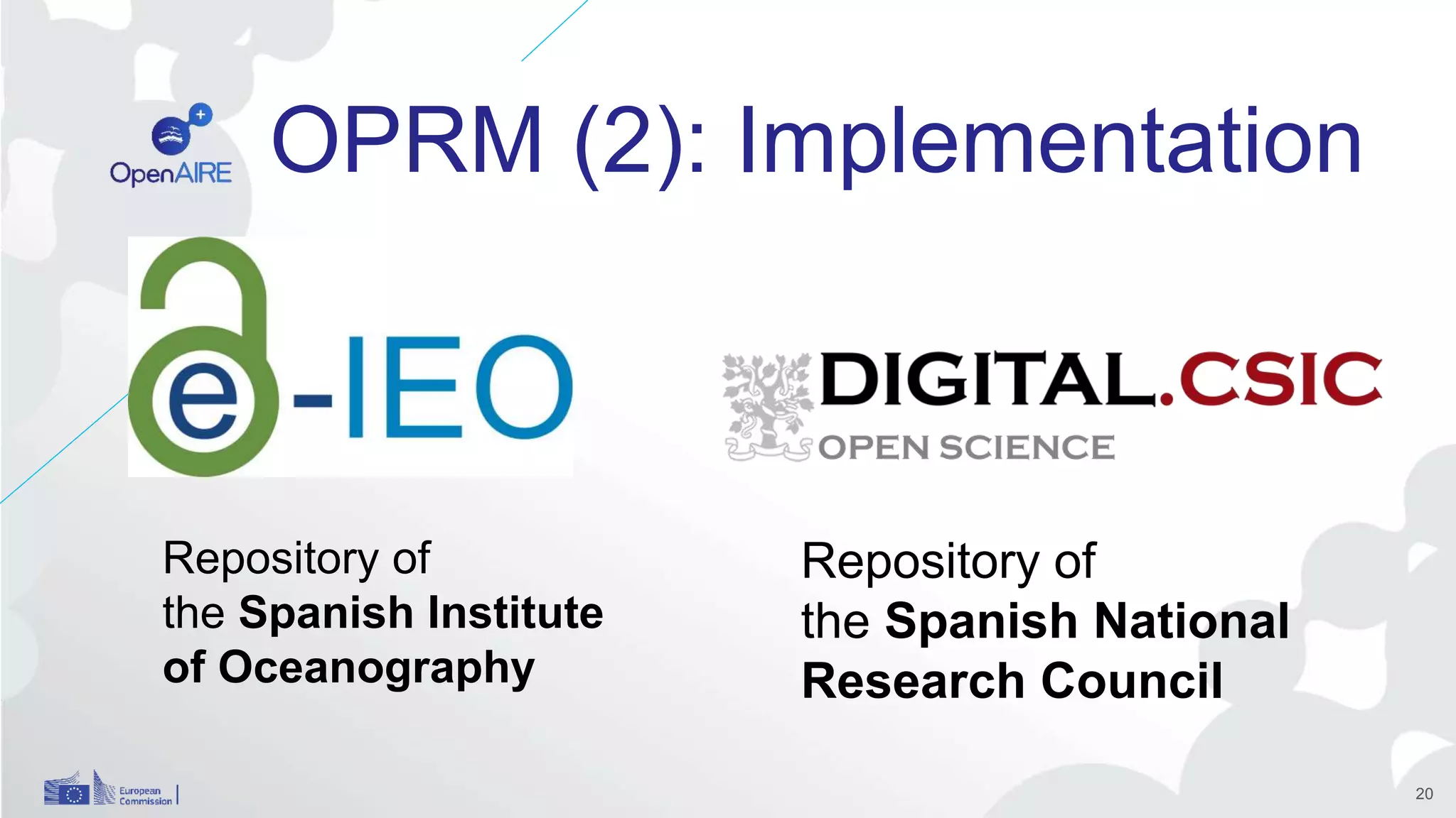 OPRM (2): Implementation
20
Repository of
the Spanish Institute
of Oceanography
Repository of
the Spanish National
Research Council
 