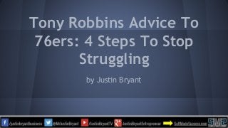 Tony Robbins Advice To 
76ers: 4 Steps To Stop 
Struggling 
by Justin Bryant 
 