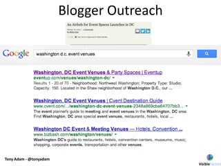 Tony Adam - @tonyadam
Blogger Outreach
 