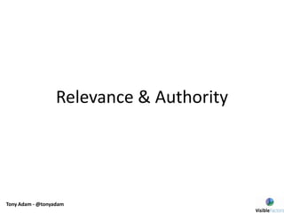 Tony Adam - @tonyadam
Relevance & Authority
 