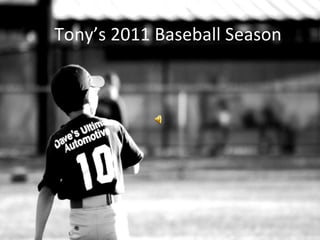 Tony’s 2011 Baseball Season 