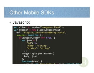 Other Mobile SDKs!
•  Javascript!
 