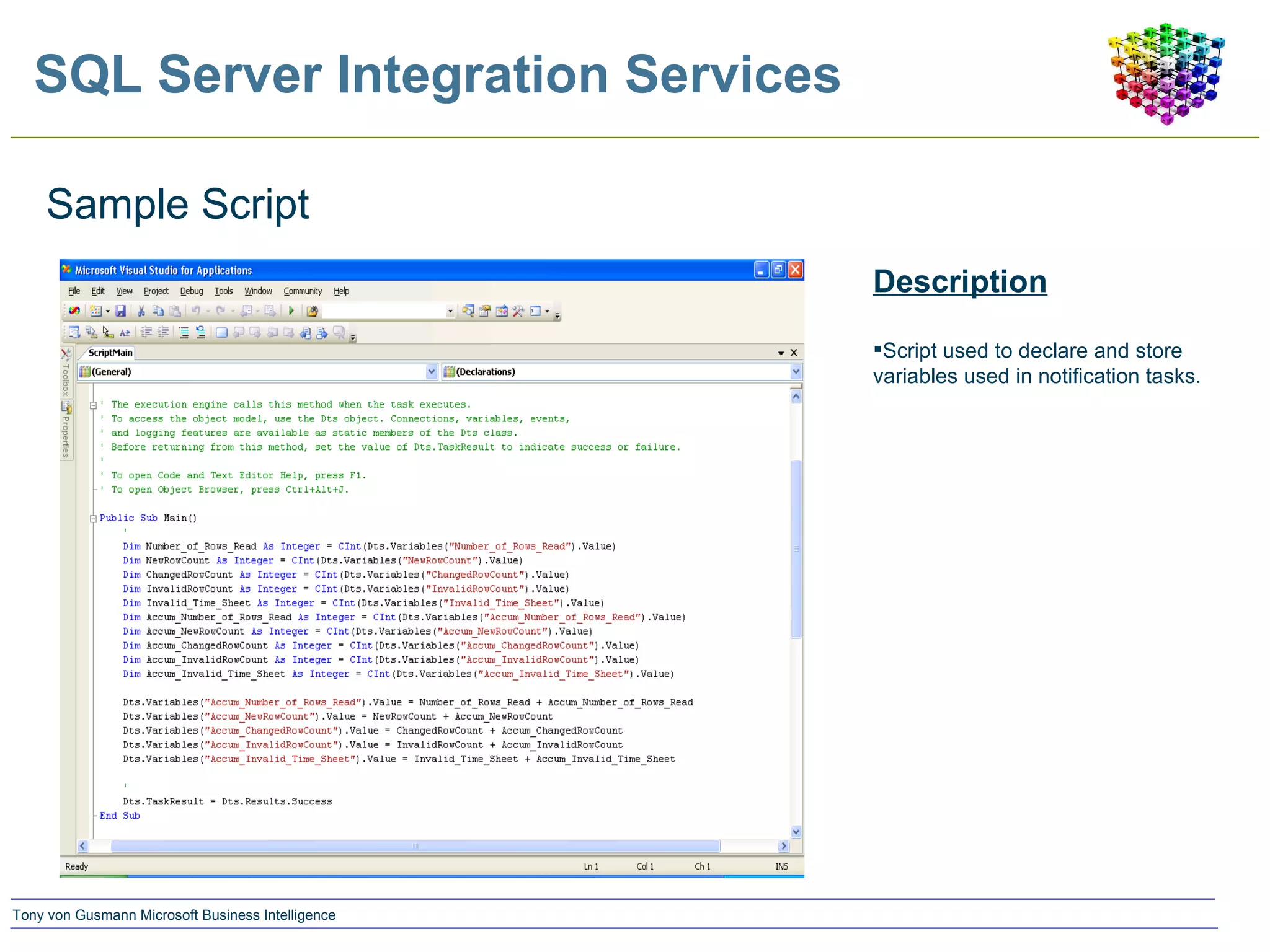 SQL Server Integration Services Description Script used to declare and store variables used in notification tasks. Sample Script 