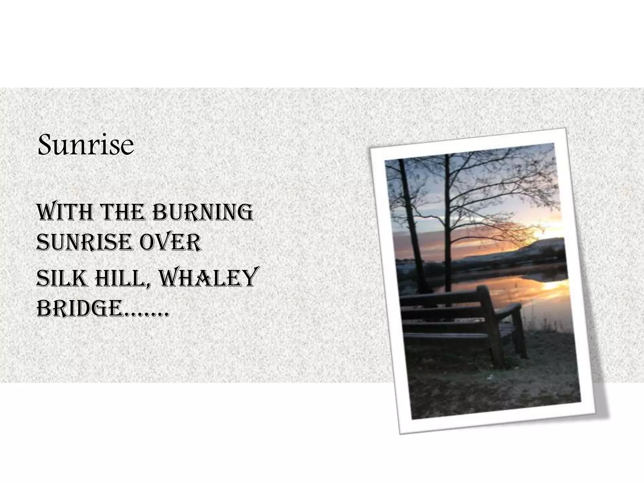 Sunrise
with the burning
sunrise over
Silk Hill, Whaley
bridge…….
 