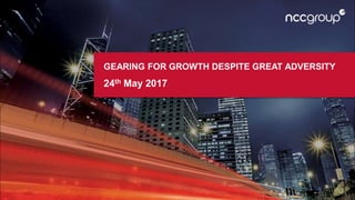 GEARING FOR GROWTH DESPITE GREAT ADVERSITY
24th May 2017
 