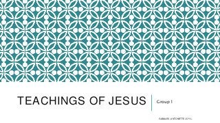 TEACHINGS OF JESUS Group 1
GABALES, ANTONETTE JOY L.
 