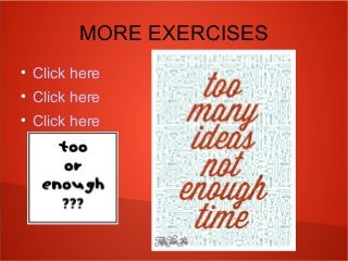 MORE EXERCISES
●
Click here
●
Click here
●
Click here
 