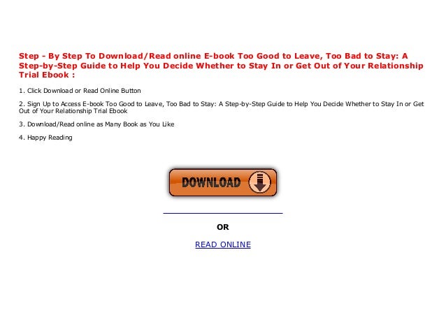 E Book Too Good To Leave Too Bad To Stay A Step By Step Guide To He E Book Too Good To Leave Too Bad To Stay A Step By Step Guide To He