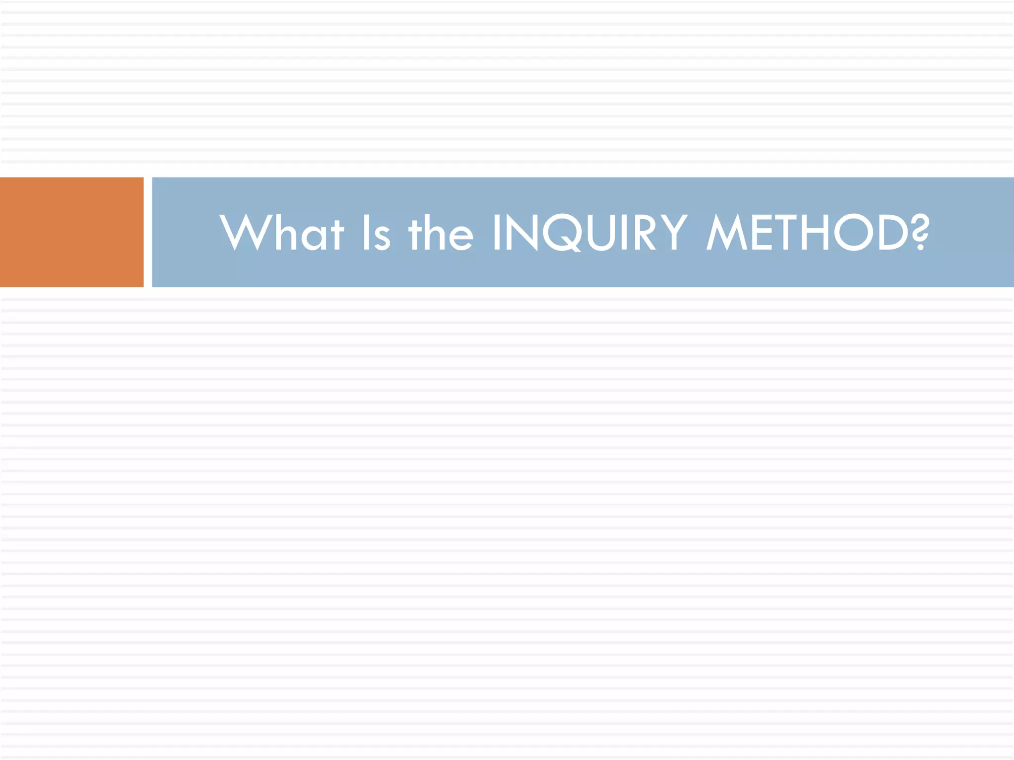 What Is the INQUIRY METHOD? 