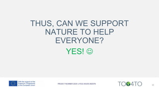 THUS, CAN WE SUPPORT
NATURE TO HELP
EVERYONE?
YES! ☺
32
 