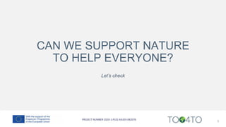 CAN WE SUPPORT NATURE
TO HELP EVERYONE?
Let’s check
5
 