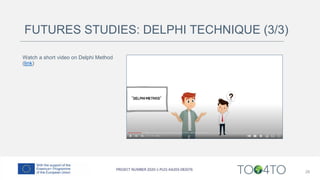 FUTURES STUDIES: DELPHI TECHNIQUE (3/3)
Watch a short video on Delphi Method
(link)
26
 