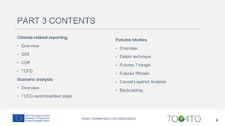 PART 3 CONTENTS
Climate-related reporting
• Overview
• GRI
• CDP
• TCFD
Scenario analysis
• Overview
• TCFD-recommended steps
Futures studies
• Overview
• Delphi technique
• Futures Triangle
• Futures Wheels
• Causal Layered Analysis
• Backcasting
4
 