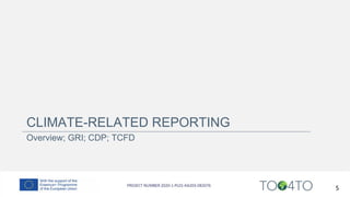 CLIMATE-RELATED REPORTING
Overview; GRI; CDP; TCFD
5
 