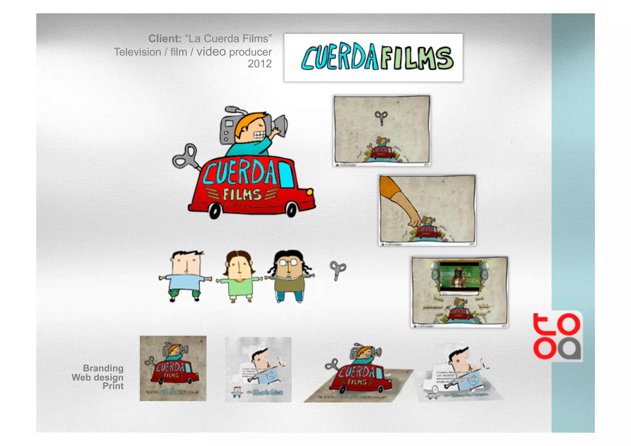 Client: “La Cuerda Films”
Television / film / video producer
2012
Branding
Web design
Print
 