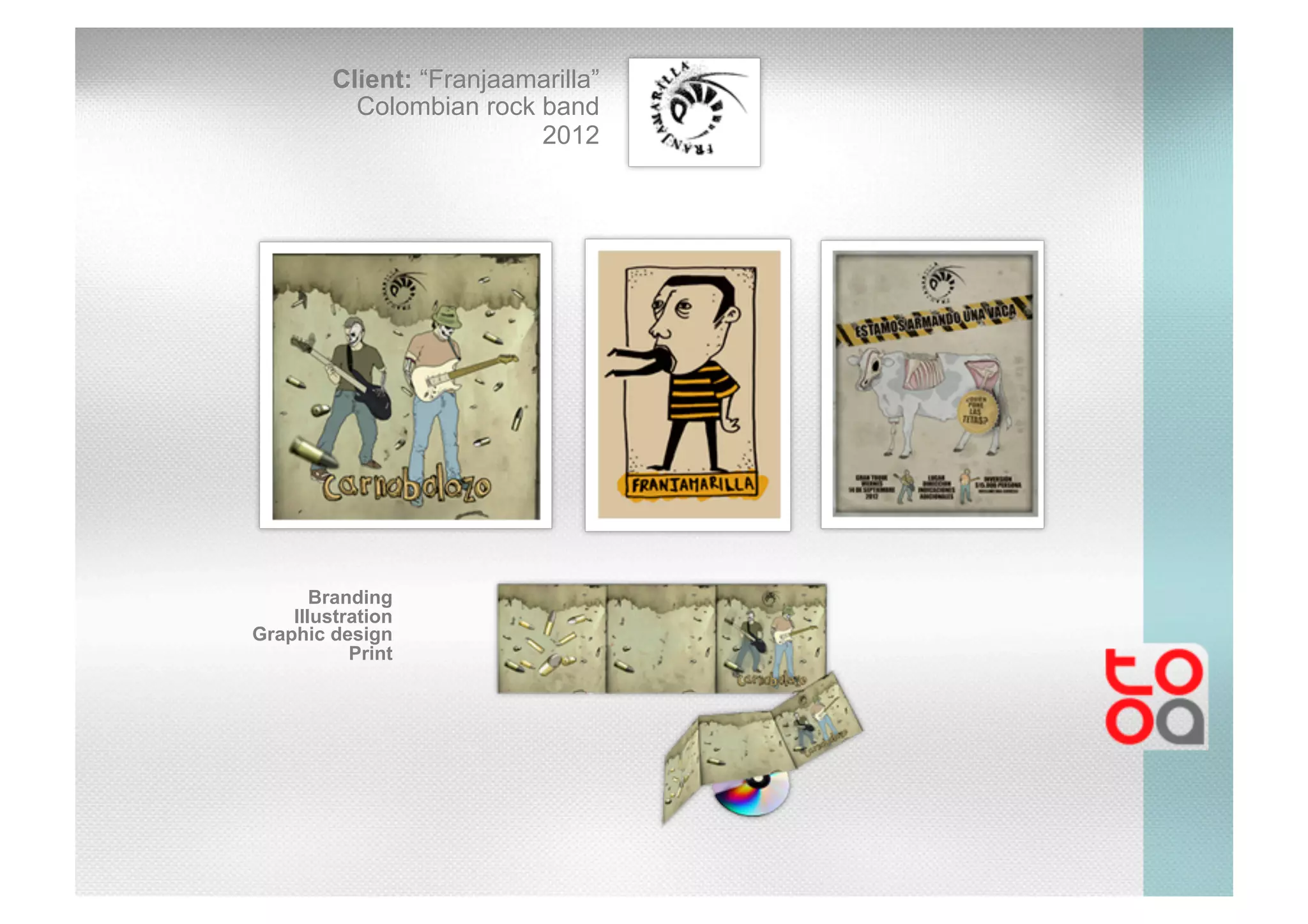 Client: “Franjaamarilla”
Colombian rock band
2012
Branding
Illustration
Graphic design
Print
 