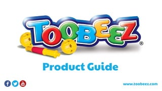 Product Guide
www.toobeez.com
 