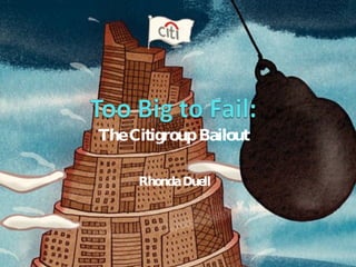 The Citigroup Bailout Rhonda Duell 