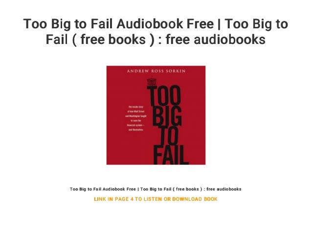 Too Big to Fail Audiobook Free Too Big to Fail ( free