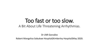 Too fast or too slow.A bit about life threatening arrhythmias | PPTX