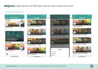 Case Study Grupo 3 Germán Suarez | Jose Antonio Cediel | Ariadna Flores Flores | Estela Ortas
Mejoras | Opciones de filtrado dentro de cada sección
Wireframe Alta fidelidad
 