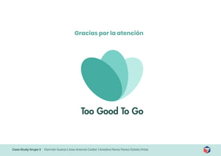 Case Study Grupo 3 Germán Suarez | Jose Antonio Cediel | Ariadna Flores Flores | Estela Ortas
Gracias por la atención
 