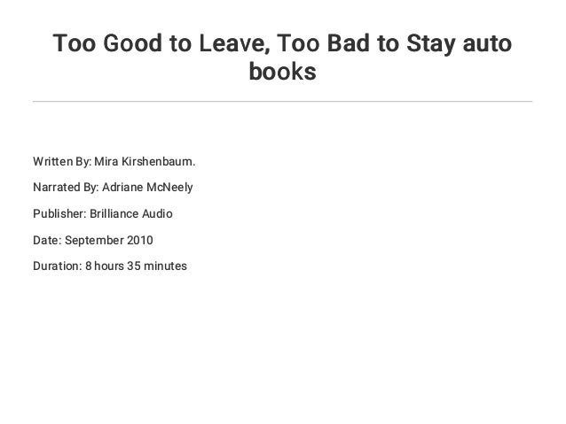 Too Good To Leave Too Bad To Stay Auto Books Too Good To Leave Too Bad To Stay Auto Books