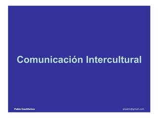 Comunicación   Intercultural Pablo Castiñeiras   [email_address] 