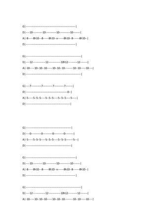 G|-------------------------------------------------------|
D|----10-----------10------------10------------10--------|
A|-8-----8h10---8------8h10--x-------8h10--8-------8h10--|
D|-------------------------------------------------------|
G|-------------------------------------------------------------|
D|----12--------------12--------------10h12----------12--------|
A|-10-----10--10--10------10--10--10---------10--10------10----|
D|-------------------------------------------------------------|
G|----7-----------7-----------7-----------7--------|
D|----------------------------------------------0--|
A|-5-----5--5--5-----5--5--5-----5--5--5-----5-----|
D|-------------------------------------------------|
G|--------------------------------------------------|
D|----0-----------0-----------0-----------0---------|
A|-5-----5--5--5-----5--5--5-----5--5--5--------5---|
D|--------------------------------------------------|
G|-------------------------------------------------------|
D|----10-----------10------------10------------10--------|
A|-8-----8h10---8------8h10--x-------8h10--8-------8h10--|
D|-------------------------------------------------------|
G|-------------------------------------------------------------|
D|----12--------------12--------------10h12----------12--------|
A|-10-----10--10--10------10--10--10---------10--10------10----|
 