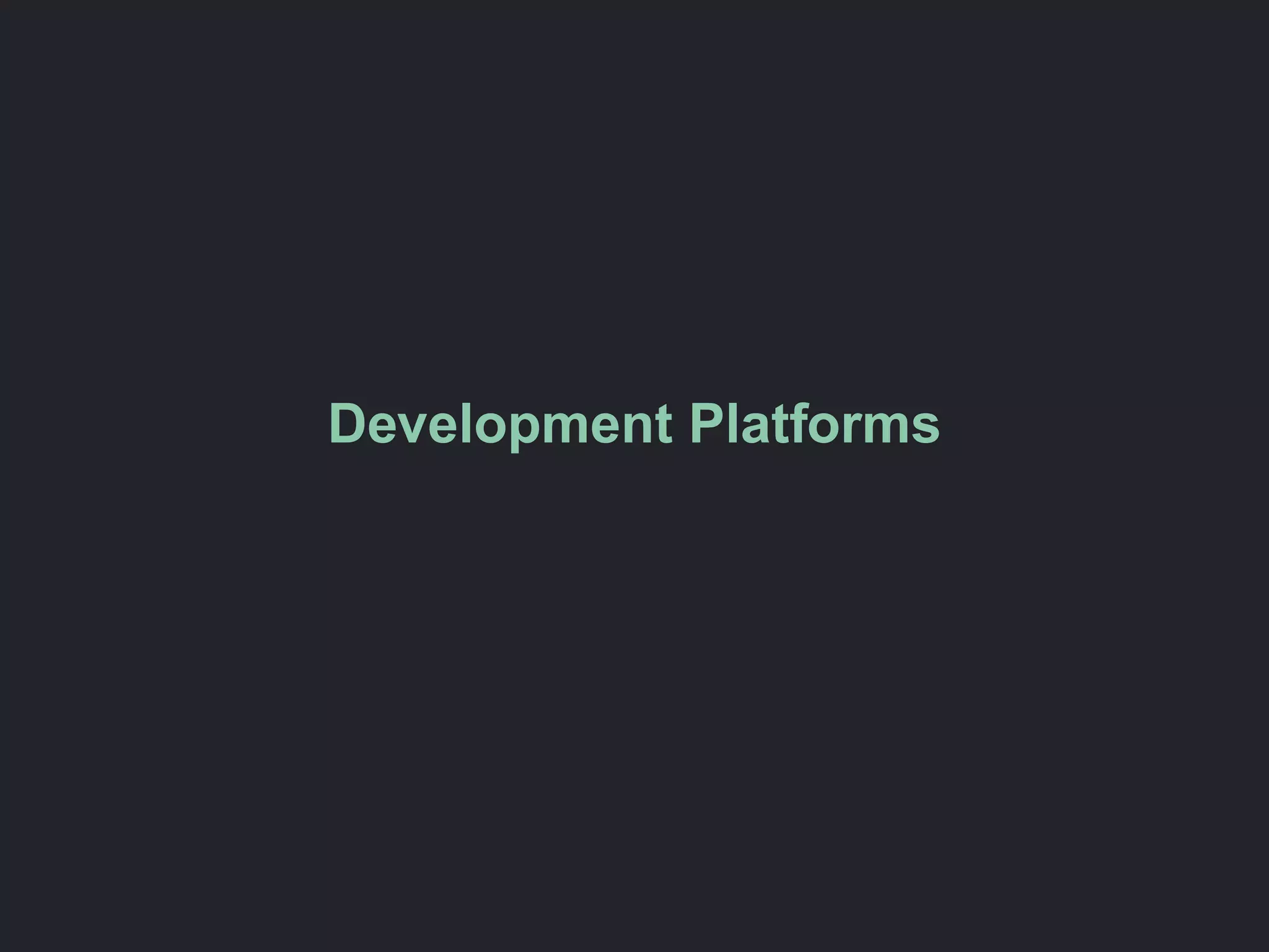 Development Platforms
 