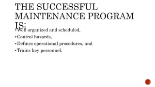 Well organized and scheduled,
Control hazards,
Defines operational procedures, and
Trains key personnel.
 