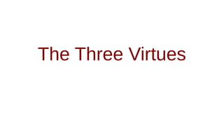 The Three Virtues
 