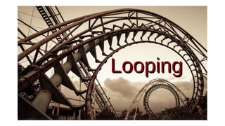 LoopingLooping
 