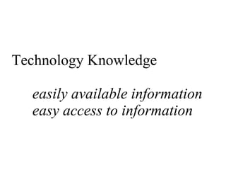Technology Knowledge easily available information easy access to information 