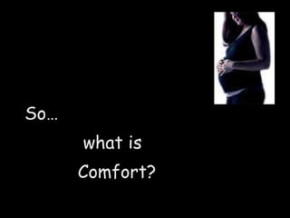 So…  what is Comfort? 