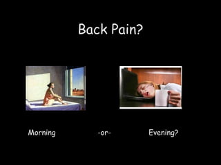 Back Pain? Morning  -or-  Evening? 