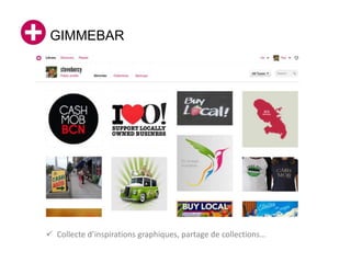 GIMMEBAR




 Collecte d’inspirations graphiques, partage de collections…
 