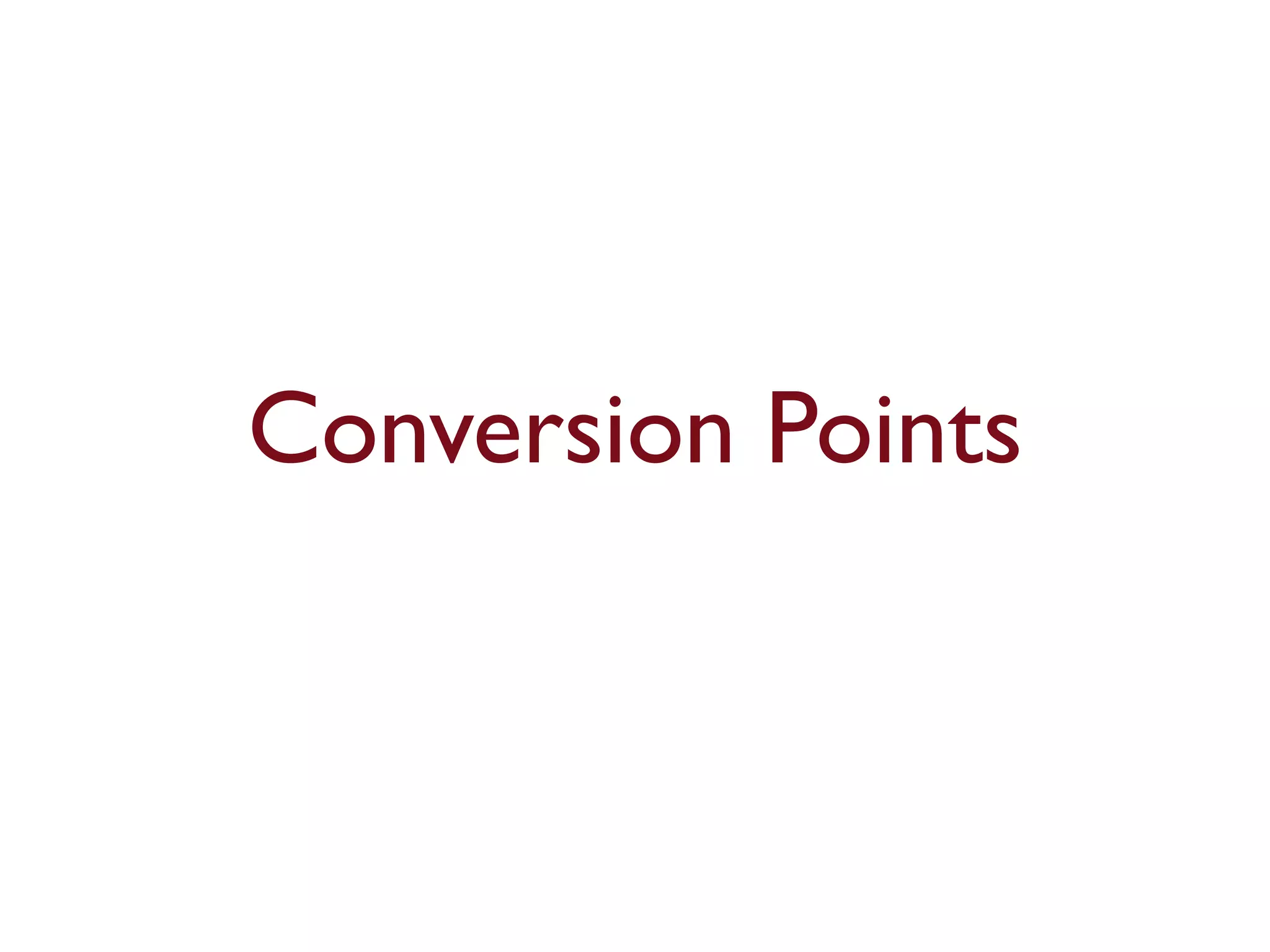 Conversion Points 
 