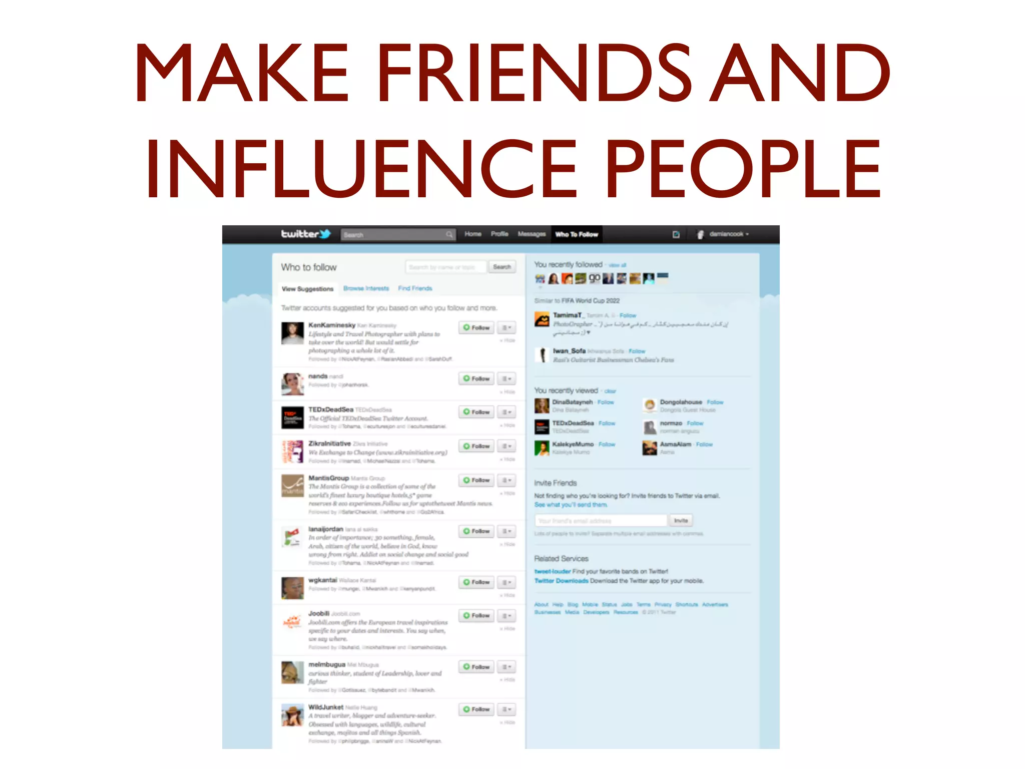 MAKE FRIENDS AND 
INFLUENCE PEOPLE 
 