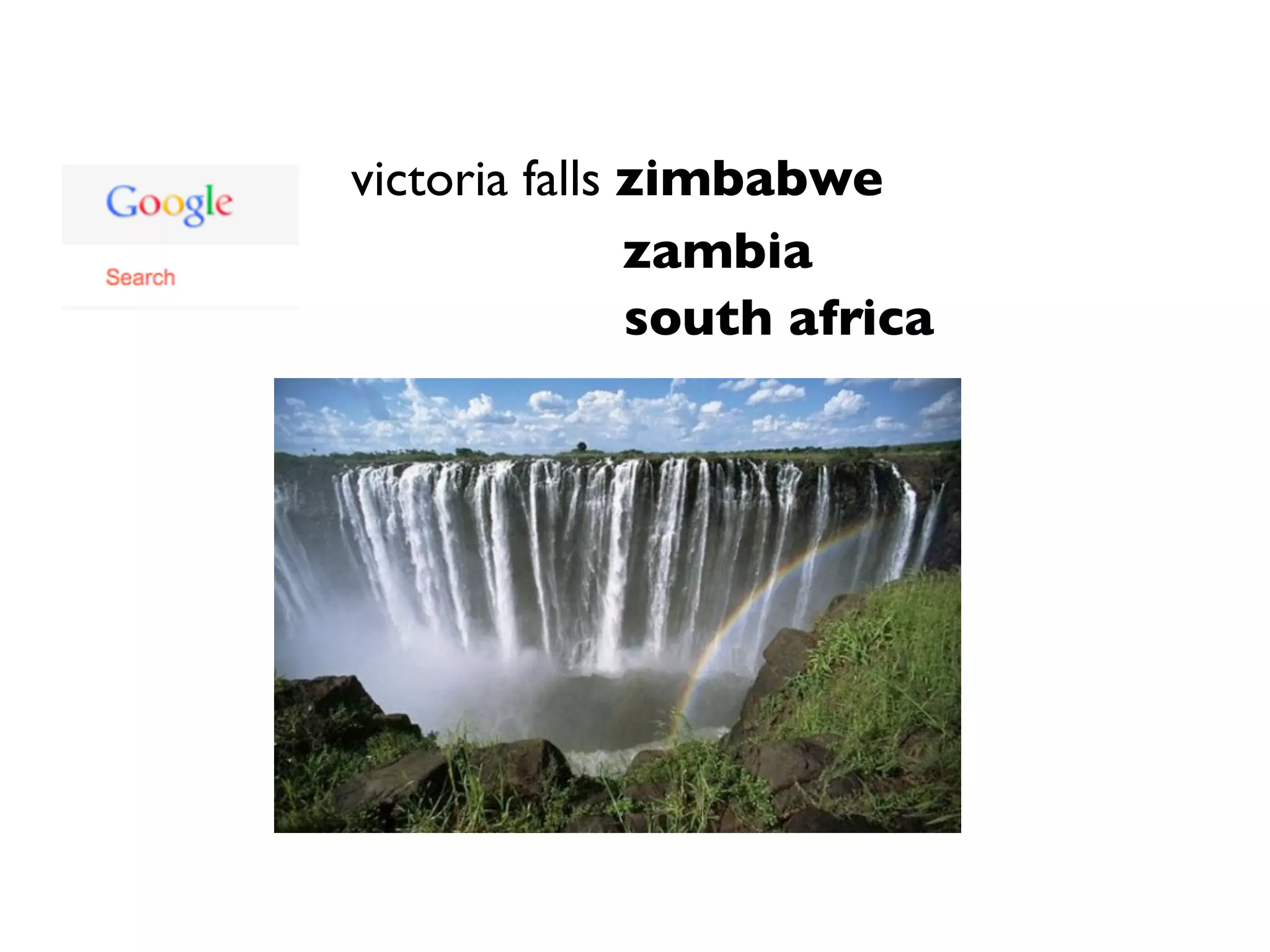 victoria falls zimbabwe 
zambia 
south africa 
 