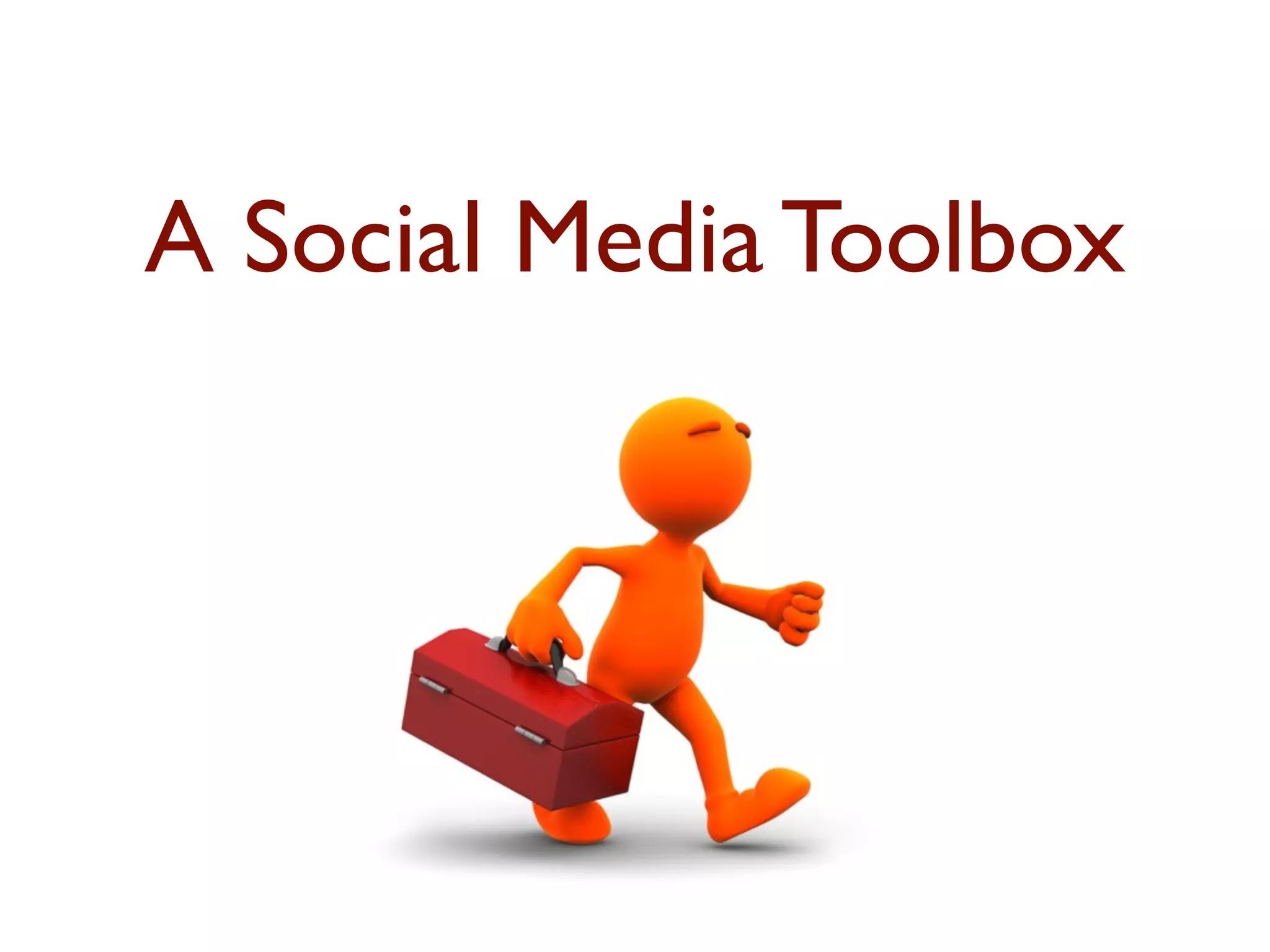 A Social Media Toolbox 
 