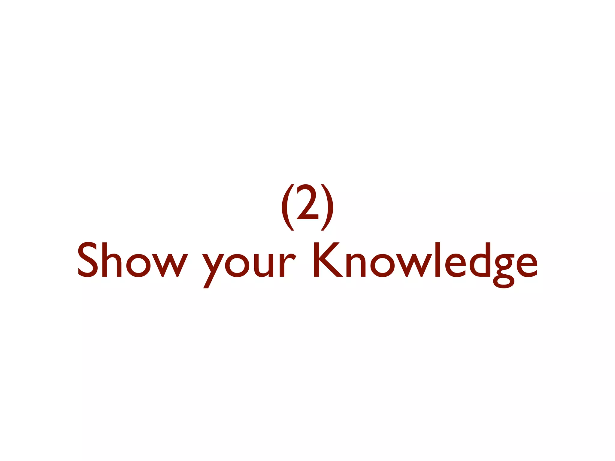 (2) 
Show your Knowledge 
 