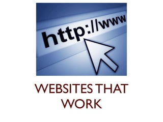 WEBSITES THAT 
WORK 
 