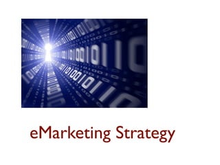 eMarketing Strategy 
 