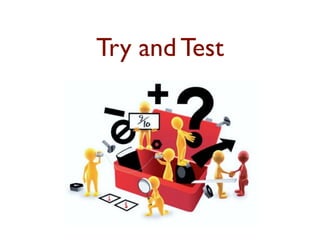 Try and Test 
 