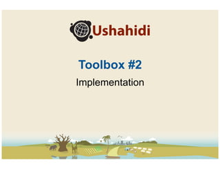 Toolbox #2
Implementation
 