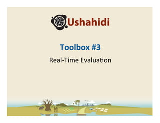 Toolbox	
  #3
             	
  
                      	
  



Real-­‐Time	
  Evalua-on	
  
 